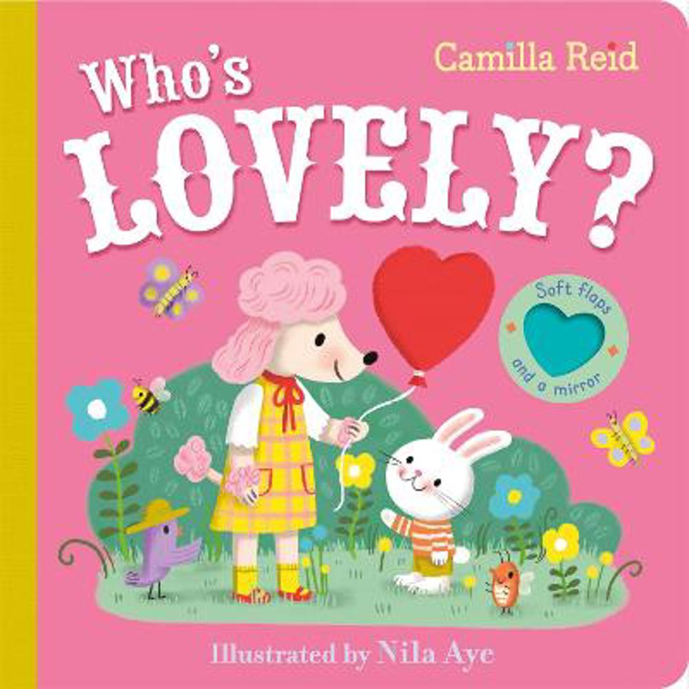 Who's Lovely?: An Interactive Lift the Flap Book for Toddlers - Camilla Reid